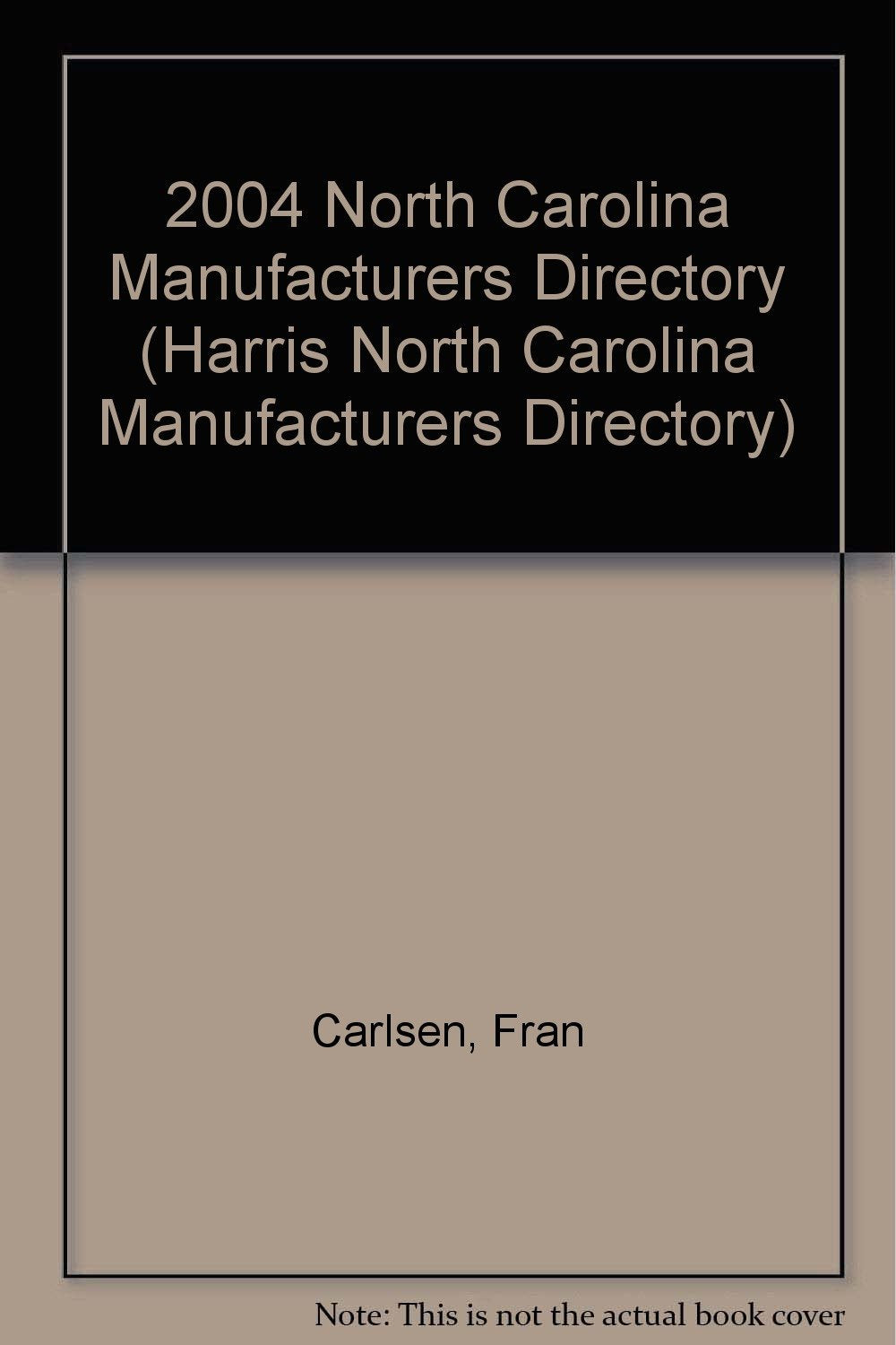 2004 North Carolina Manufacturers Directory (HARRIS NORTH CAROLINA MANUFACTURERS DIRECTORY) Business, Finance & Career