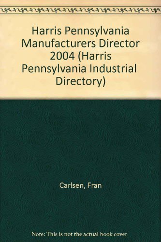 Harris Pennsylvania Manufacturers Director 2004 (HARRIS PENNSYLVANIA INDUSTRIAL DIRECTORY) Business, Finance & Career