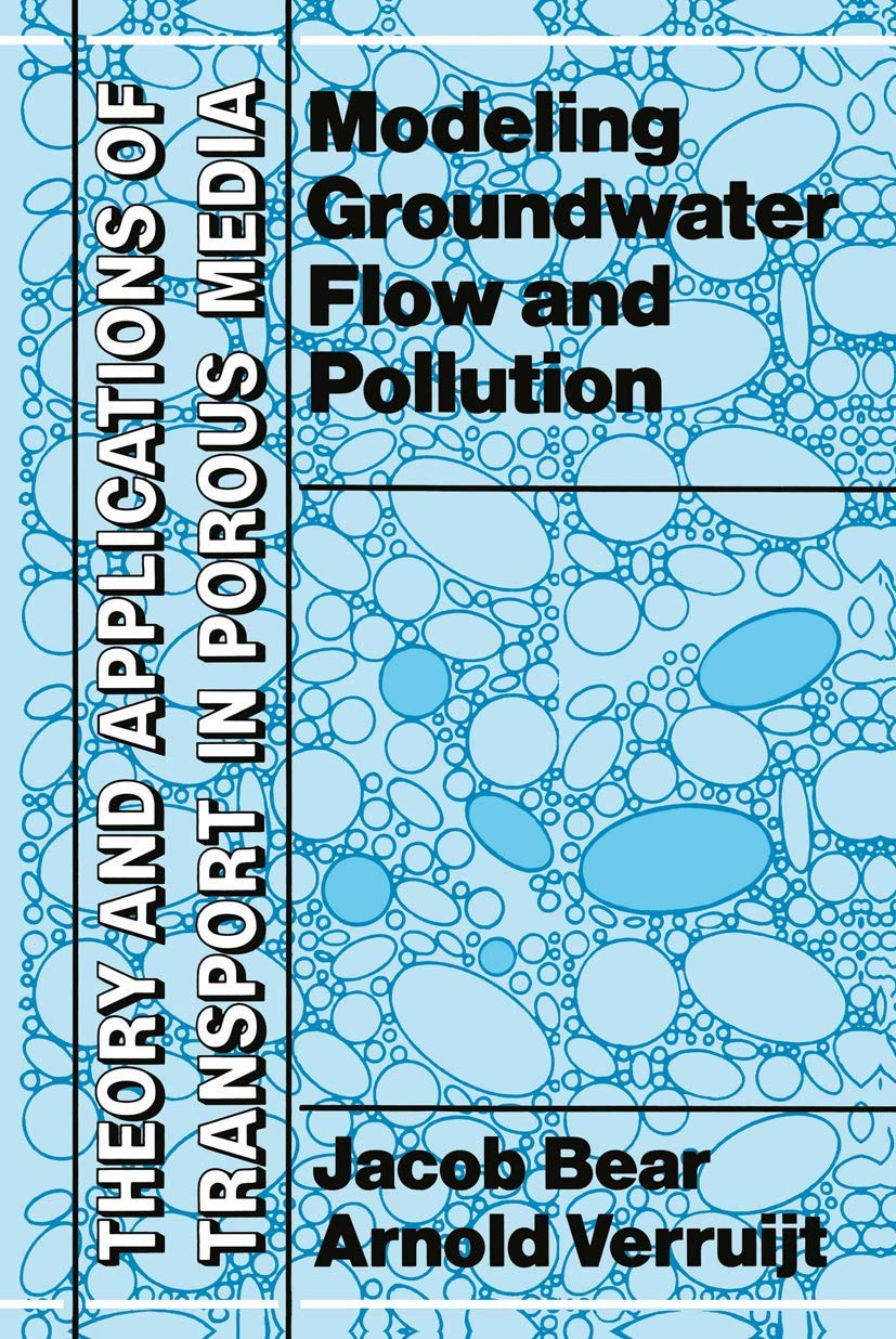 Modeling Groundwater Flow and Pollution (Theory and Applications of Transport in Porous Media) (Theory and Applications of Transport in Porous Media, 2, Band 2) Business & Technology