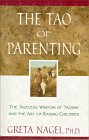 The Tao of Parenting: The Ageless Widsom of Taoism and the Art of Raising Children Parents & Children