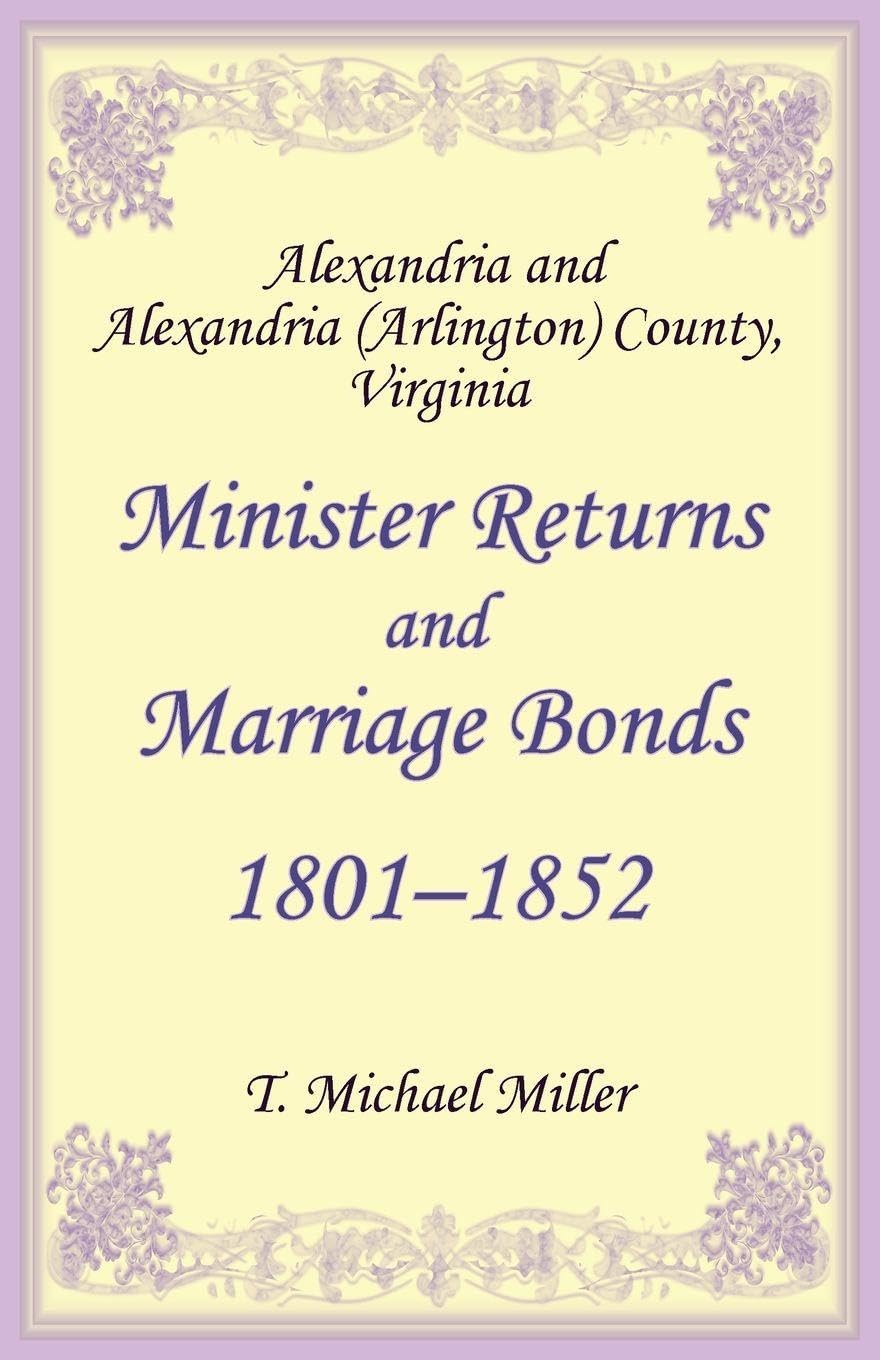 Alexandria and Alexandria (Arlington) County, Virginia Minister Returns and Marriage Bonds 1801-1852 Leisure, Home & Garden