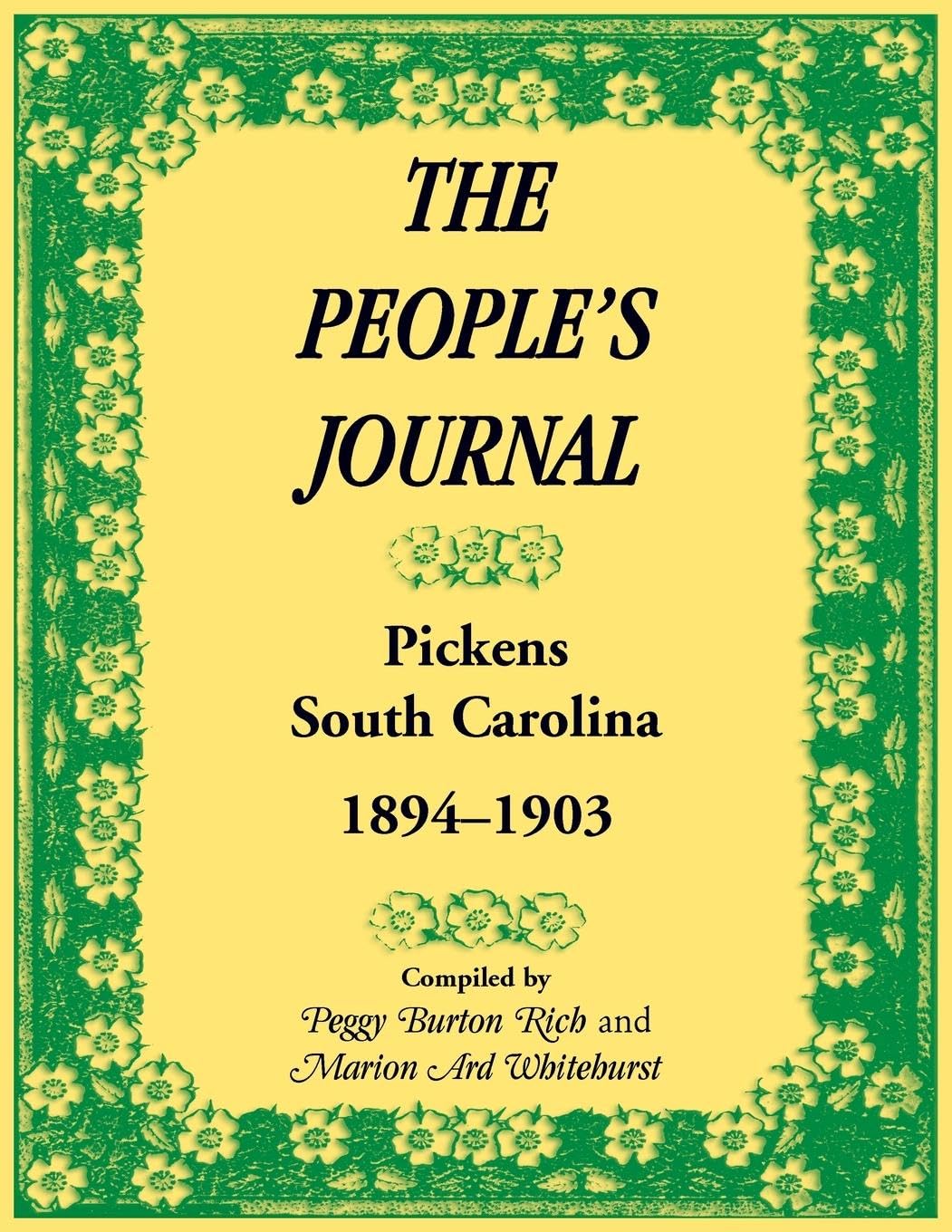 The People's Journal, Pickens, South Carolina, 1894-1903, Historical and Genealogical Abstracts Leisure, Home & Garden