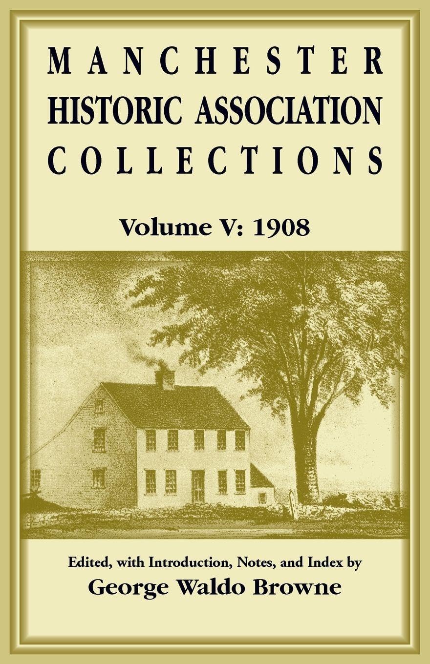 Manchester Historic Association Collections, Volume 5, 1908 Leisure, Home & Garden