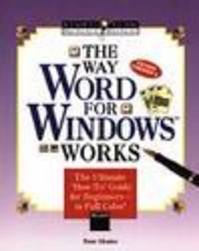 The Way Word for Windows Works: A WYSIWYG Guide (What You See Is What You Get Guide) Business, Finance & Career