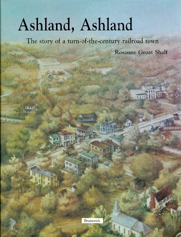 Ashland, Ashland: The Story of a Turn-Of-The-Century Railroad Town Politics & History
