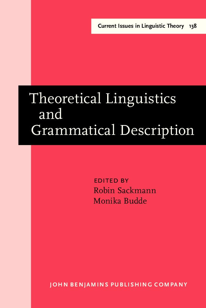 Theoretical Linguistics and Grammatical Description: Papers in Honour of Hans-Heinrich Lieb on the Occasion of His 60th Birthday (Amsterdam Studies in ... in Linguistic Theory, Vol 138, Band 138) Social Sciences