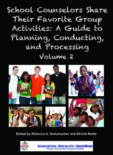 School Counselors Share Their Favorite Group Activities: A Guide to Planning, Conducting, and Processing Self-help
