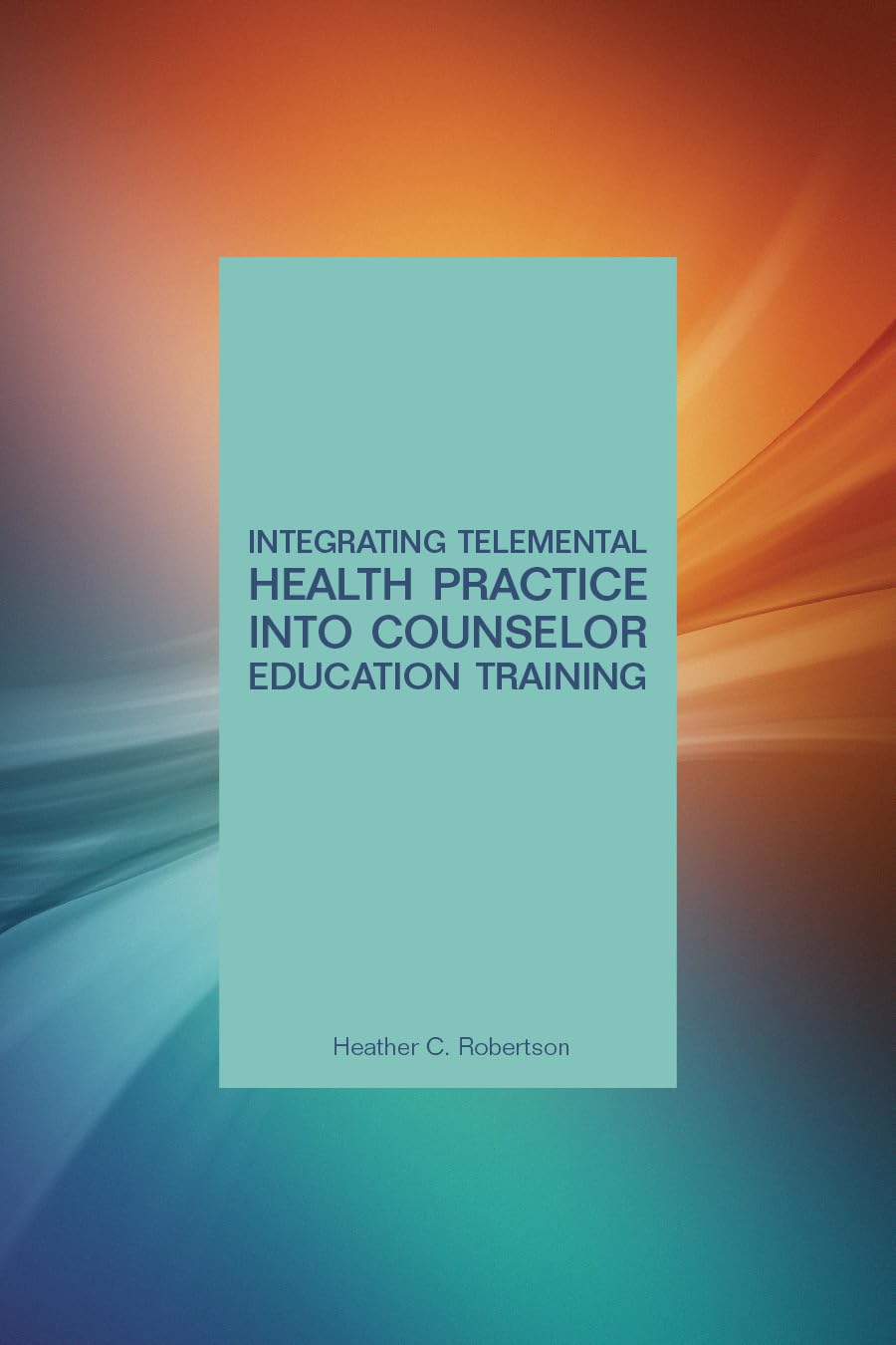 Integrating Telemental Health into Counselor Education Training Medicine
