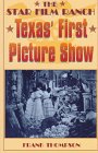 The Star Film Ranch: Texas' First Picture Show book