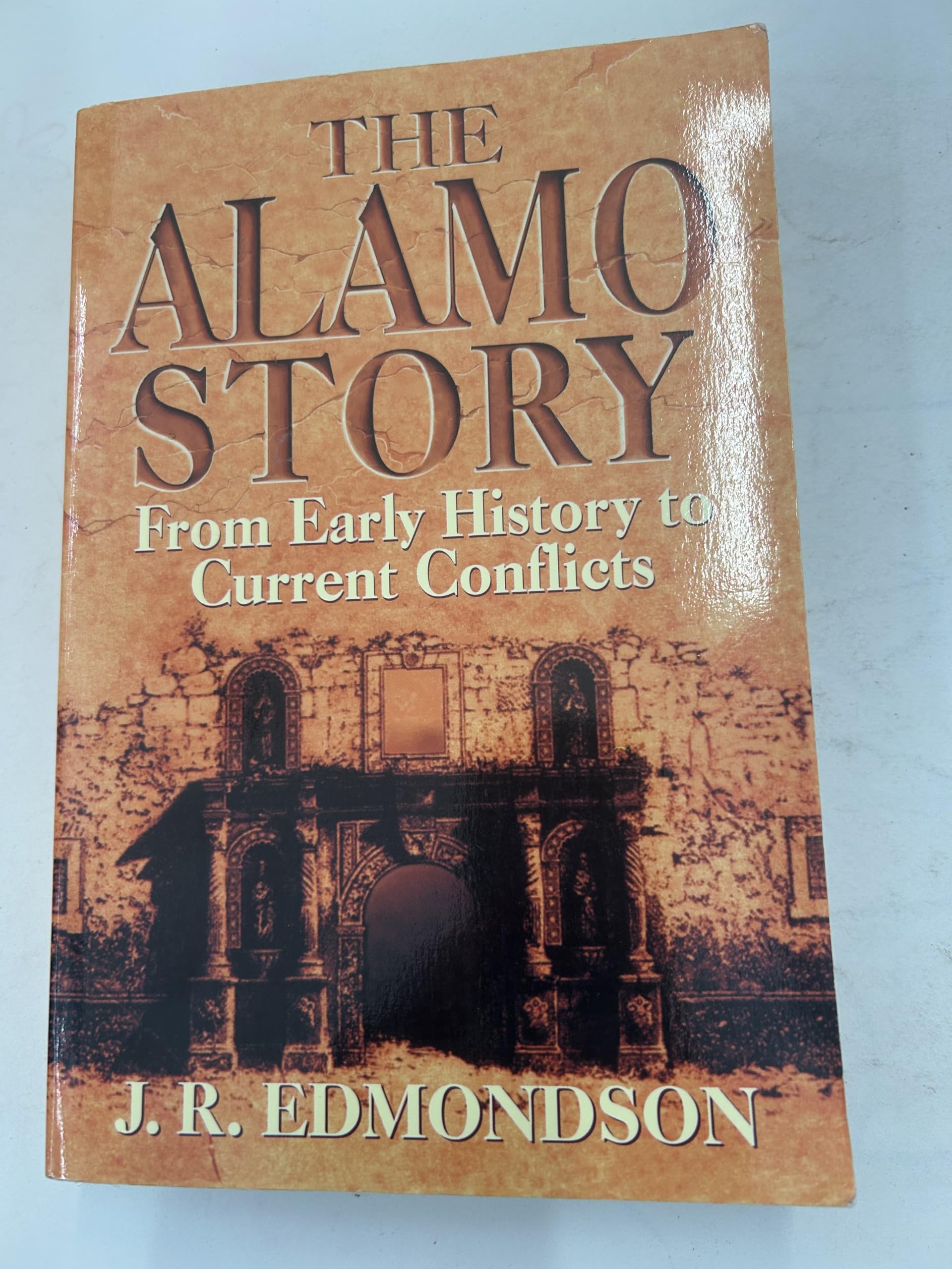 The Alamo Story: From Early History to Current Conflicts Politics & History