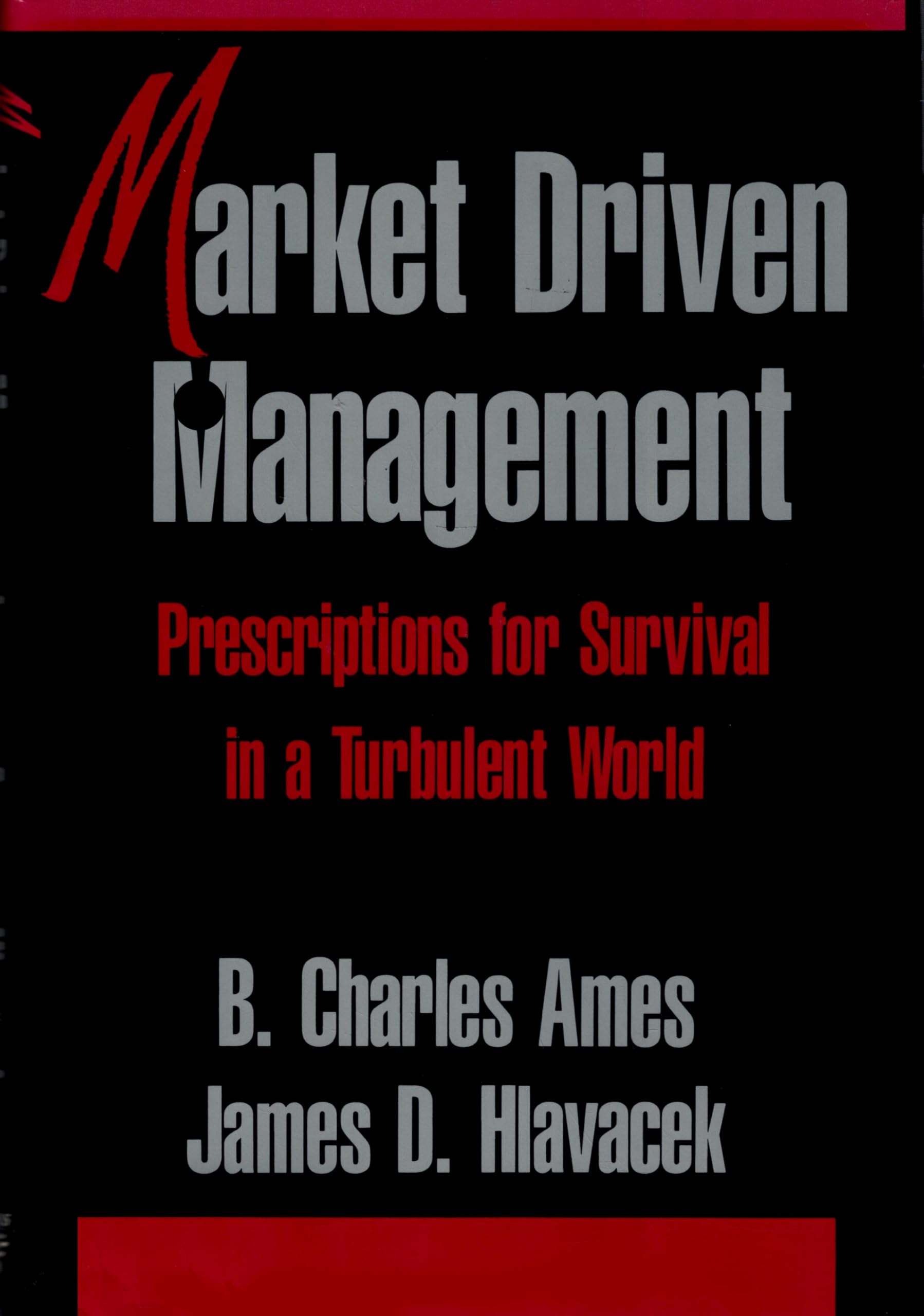 Market Driven Management: Prescriptions for Survival in a Turbulent World Business, Finance & Career