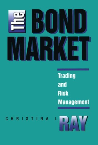 The Bond Market: Trading and Risk Management Business & Technology