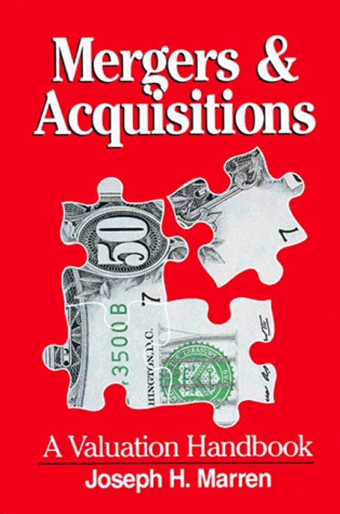 Mergers & Acquisitions: A Valuation Handbook Business, Finance & Career