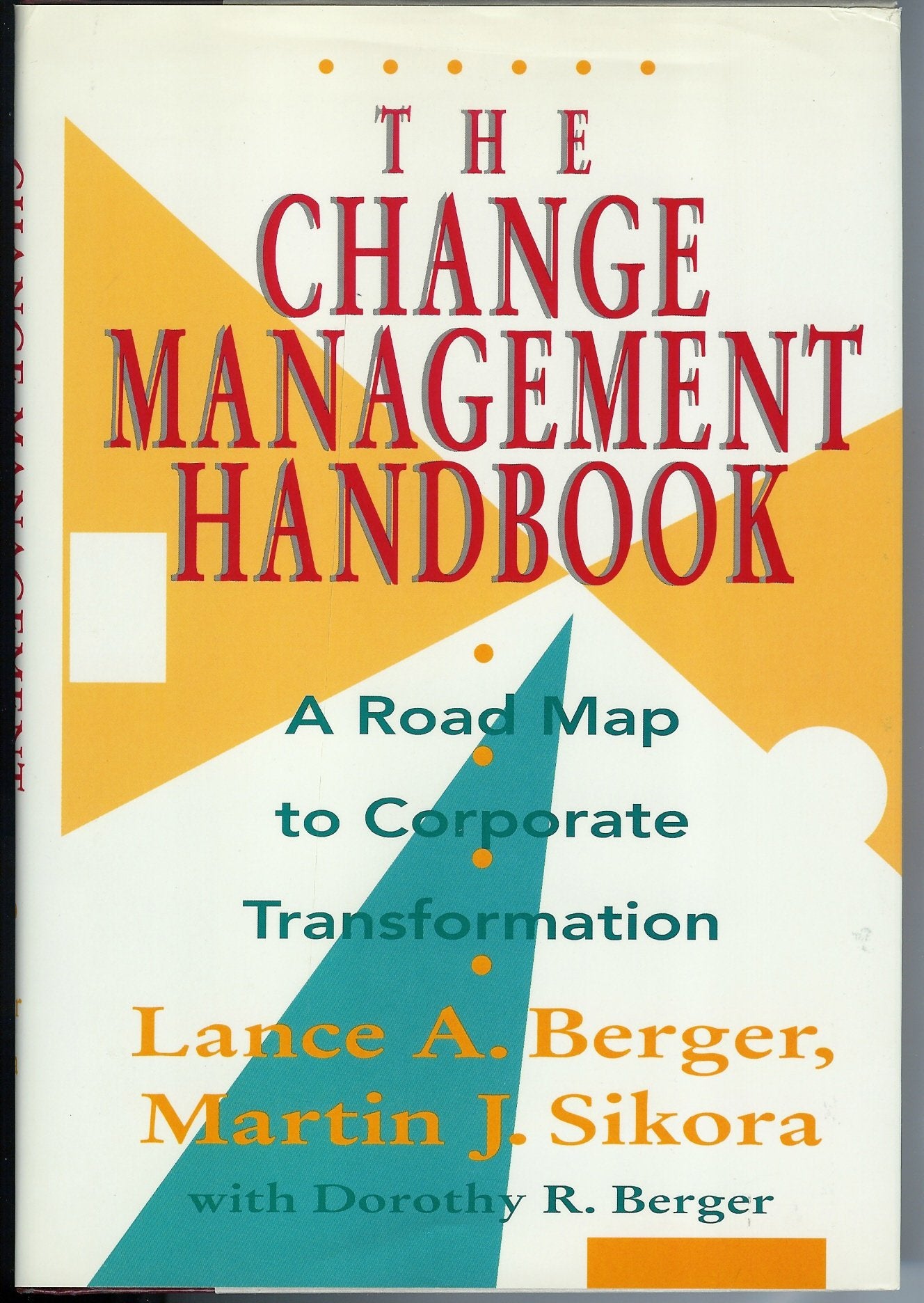 The Change Management Handbook: A Road Map to Corporate Transformation Business, Finance & Career