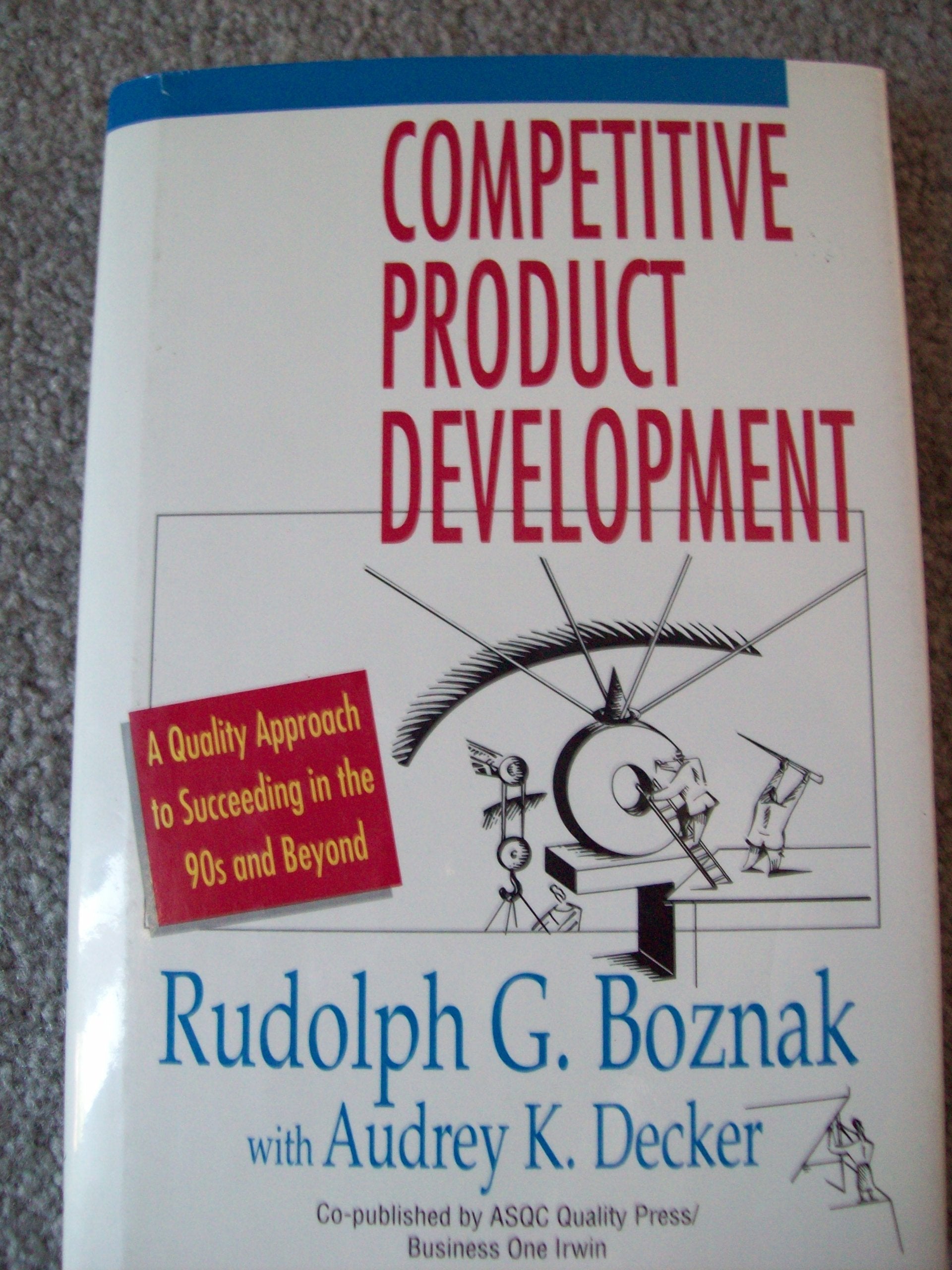 Competitive Product Development: A Quality Approach to Succeeding in the 90s and Beyond book