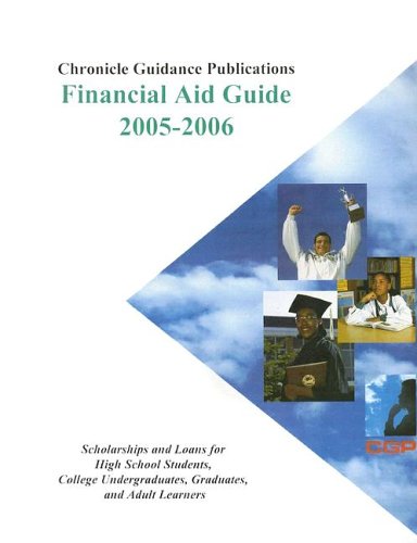 Chronicle Financial Aid Guide 2005-2006: Scholarships And Loans For High School Students, College Undergraduates, Graduates, And Adult Learners Books