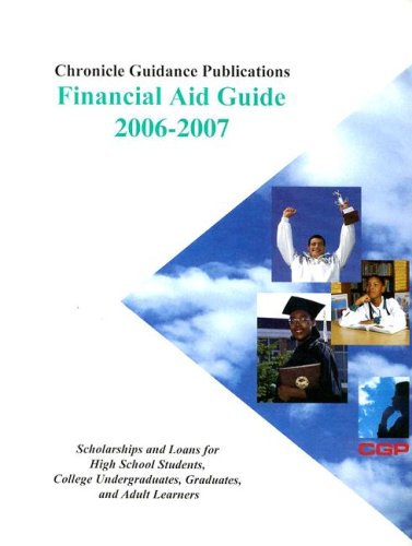 Chronicle Financial Aid Guide 2006-2007: Scholarships And Loans For High School Students, College Undergraduates, Graduates, And Adult Learners Study Guides