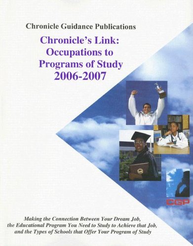 Chronicle's Link: Occupations to Program of Study: Making the Connection Between Your Dream Job, the Educational Program You Need to Study to Achieve Books
