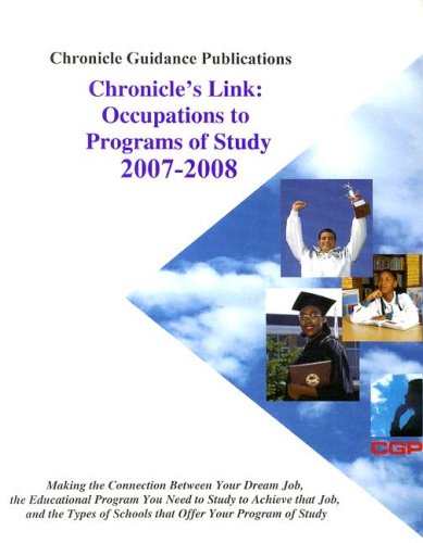 Chronicle's Link: Occupations to Program of Study: Making the Connection Between Your Dream Job, the Educational Program You Need to Study to Achieve Books