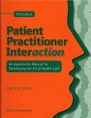 Patient Practitioner Interaction: An Experiential Manual for Developing the Art of Health Care Medicine