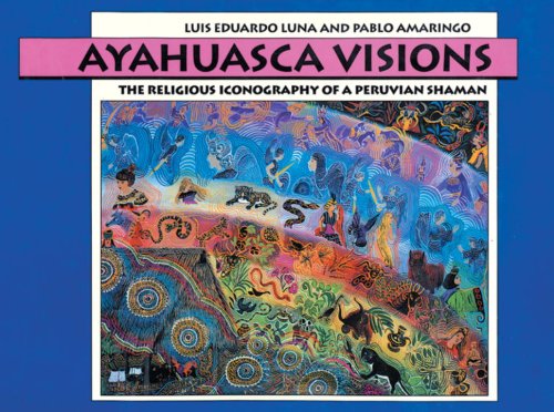 Ayahuasca Visions: The Religious Iconography of a Peruvian Shaman Social Sciences