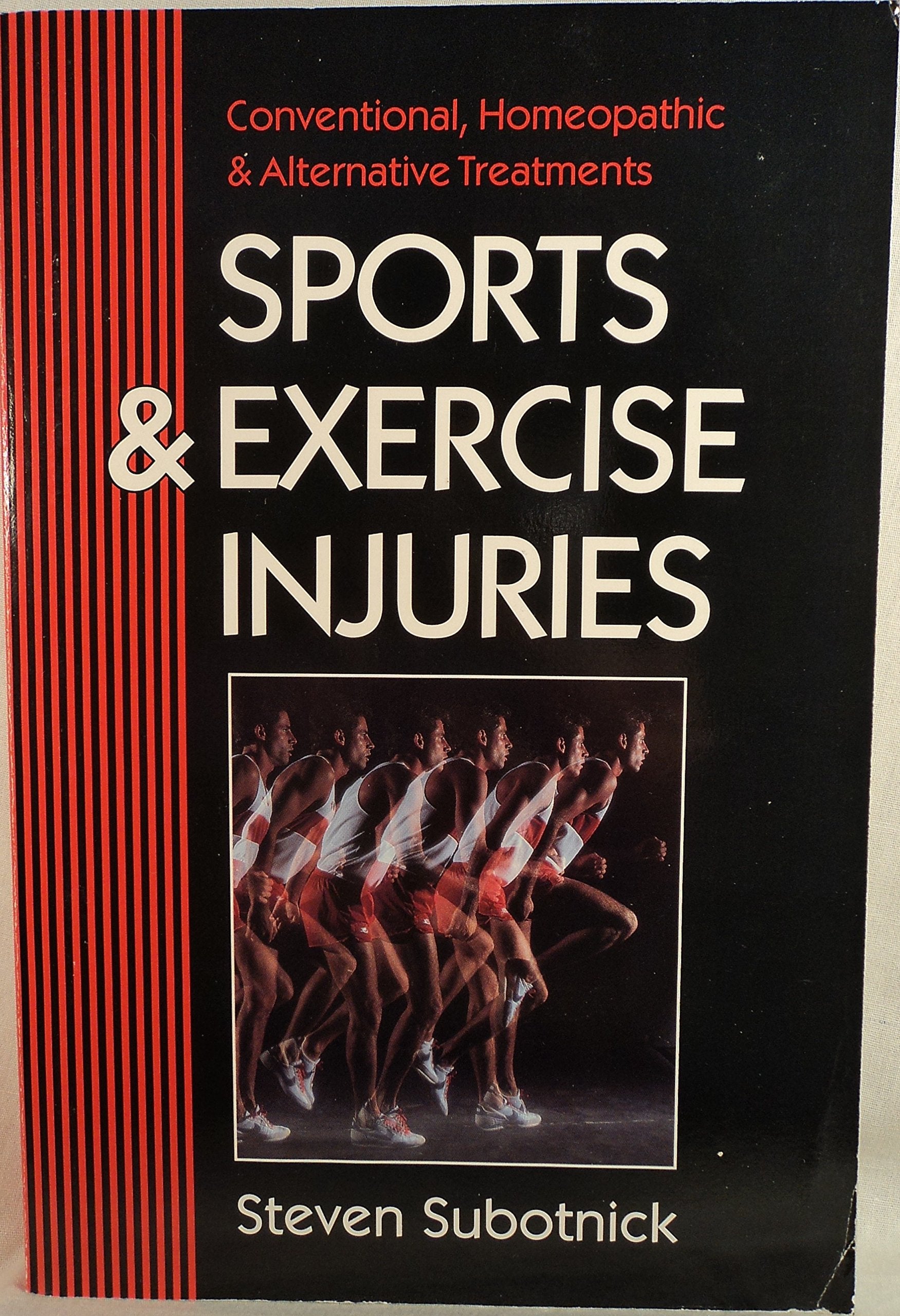 Sports and Exercise Injuries: Conventional, Homeopathic and Alternative Treatments Health, Nutrition & Fitness