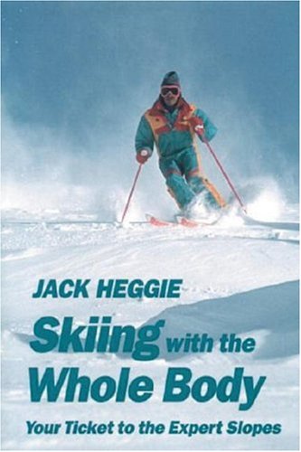 Skiing With the Whole Body/Your Ticket to the Expert Slopes Leisure & Fun