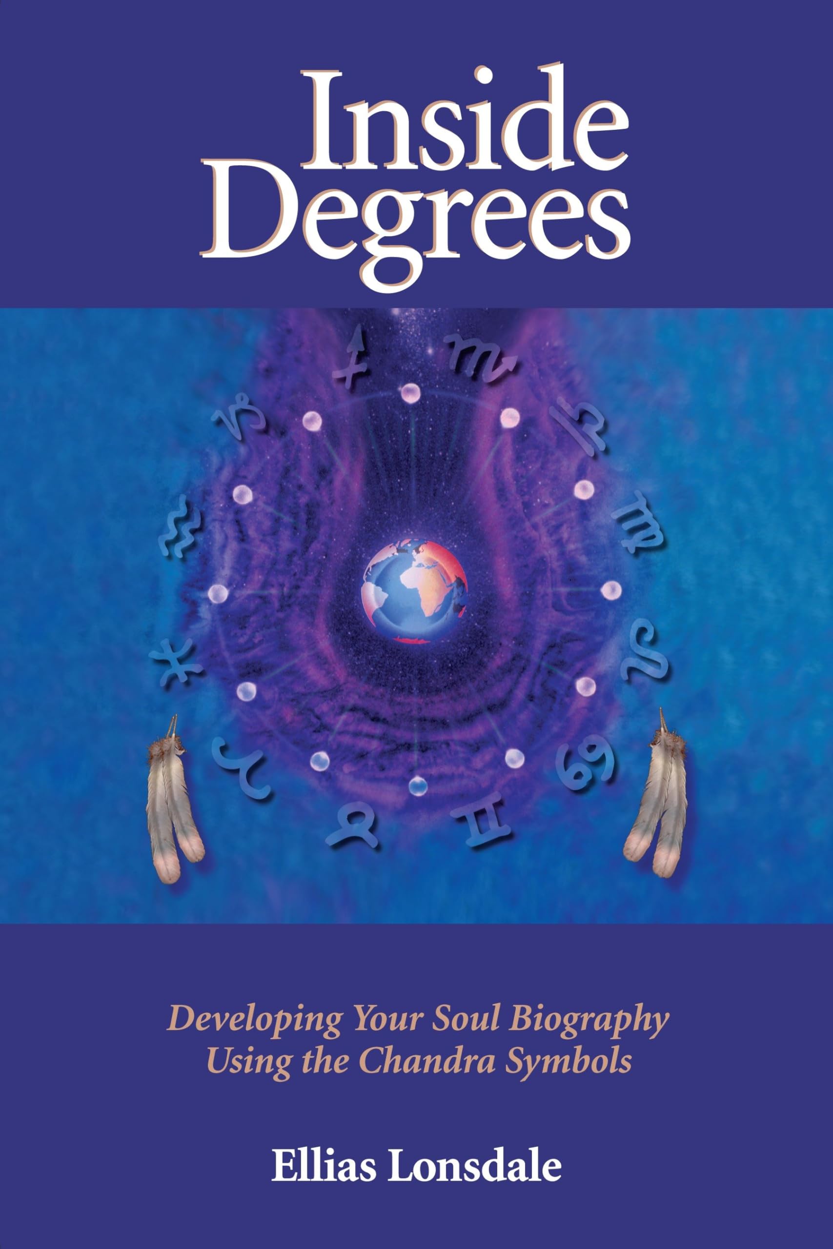 Inside Degrees: Developing Your Soul Biography Using the Chandra Symbols (Inside Astrology, Band 2) Business, Finance & Career