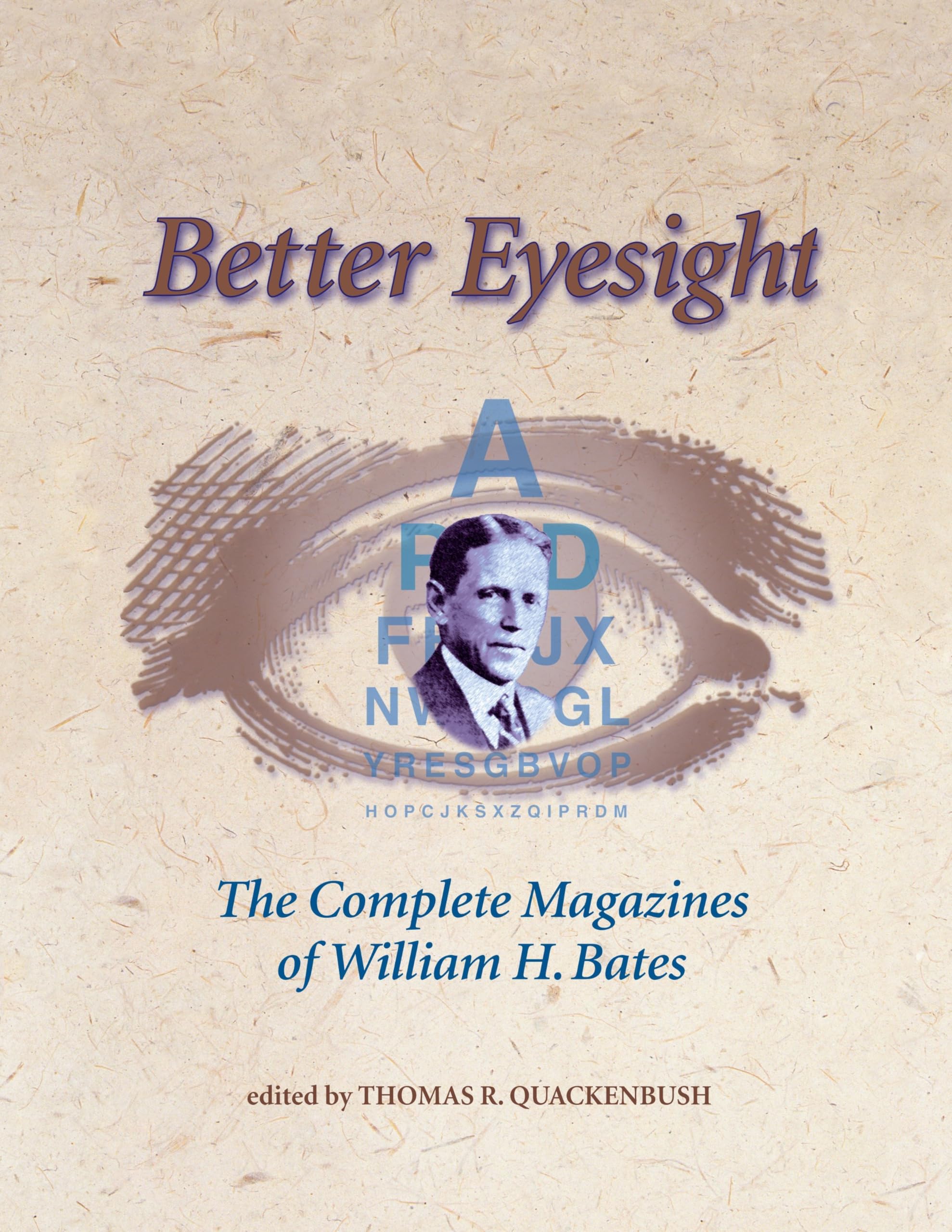 Better Eyesight: The Complete Magazines of William H. Bates Medicine