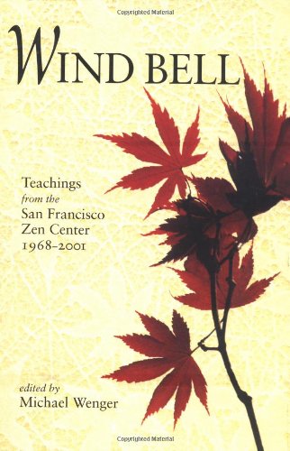 Wind Bell: Teachings from the San Francisco Zen Center 1968-2001 book