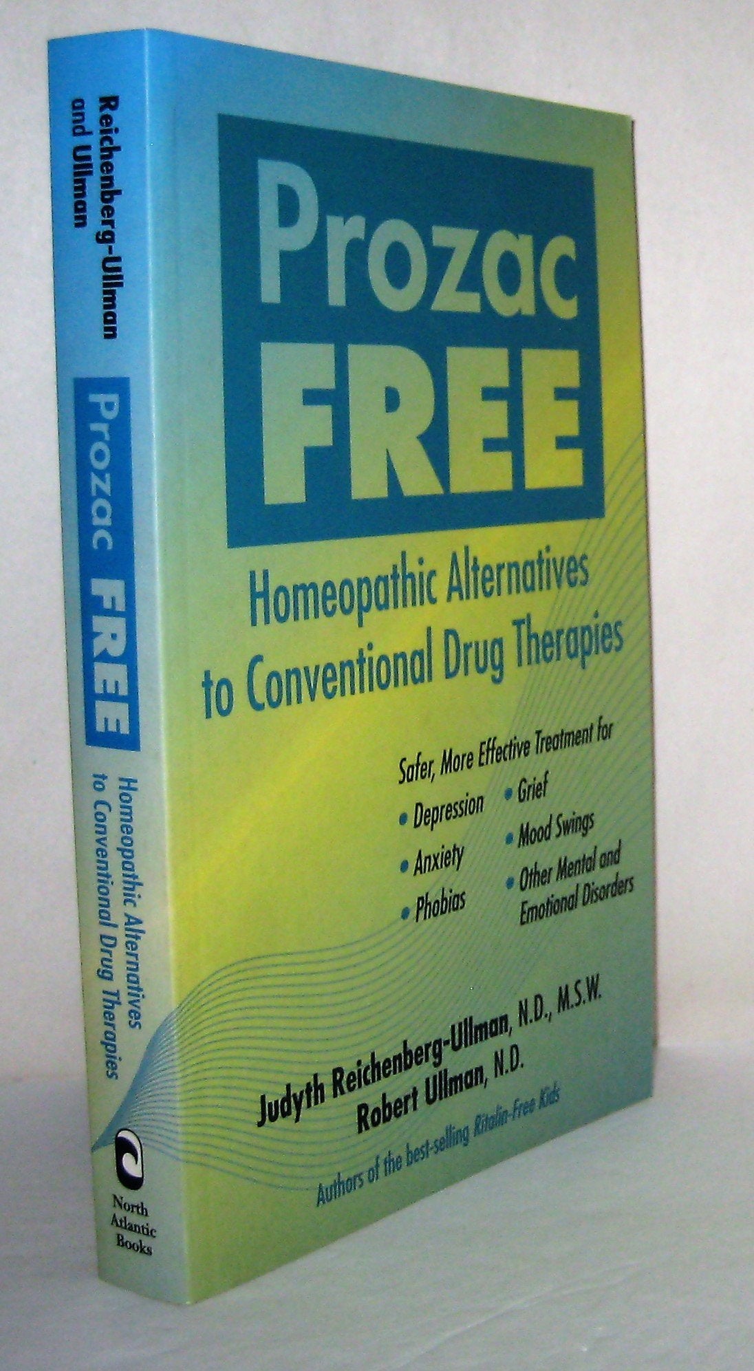 Prozac-Free: Homeopathic Alternatives to Conventional Drug Therapies: Homeopathic Medicine for Depression, Anxiety and Other Mental and Emotional Problems Medicine