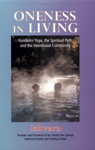 Oneness in Living: Kundalini Yoga, the Spiritual Path, and the Intentional Community Philosophy