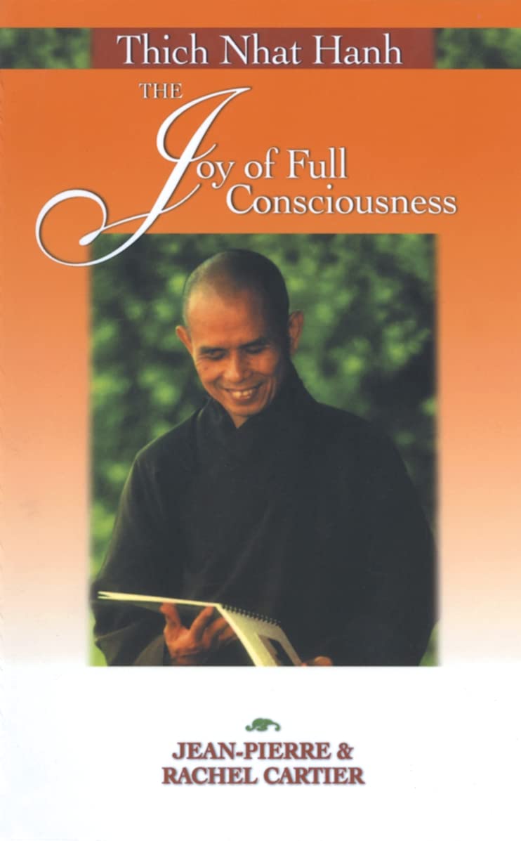 Thich Nhat Hanh: The Joy of Full Consciousness Philosophy