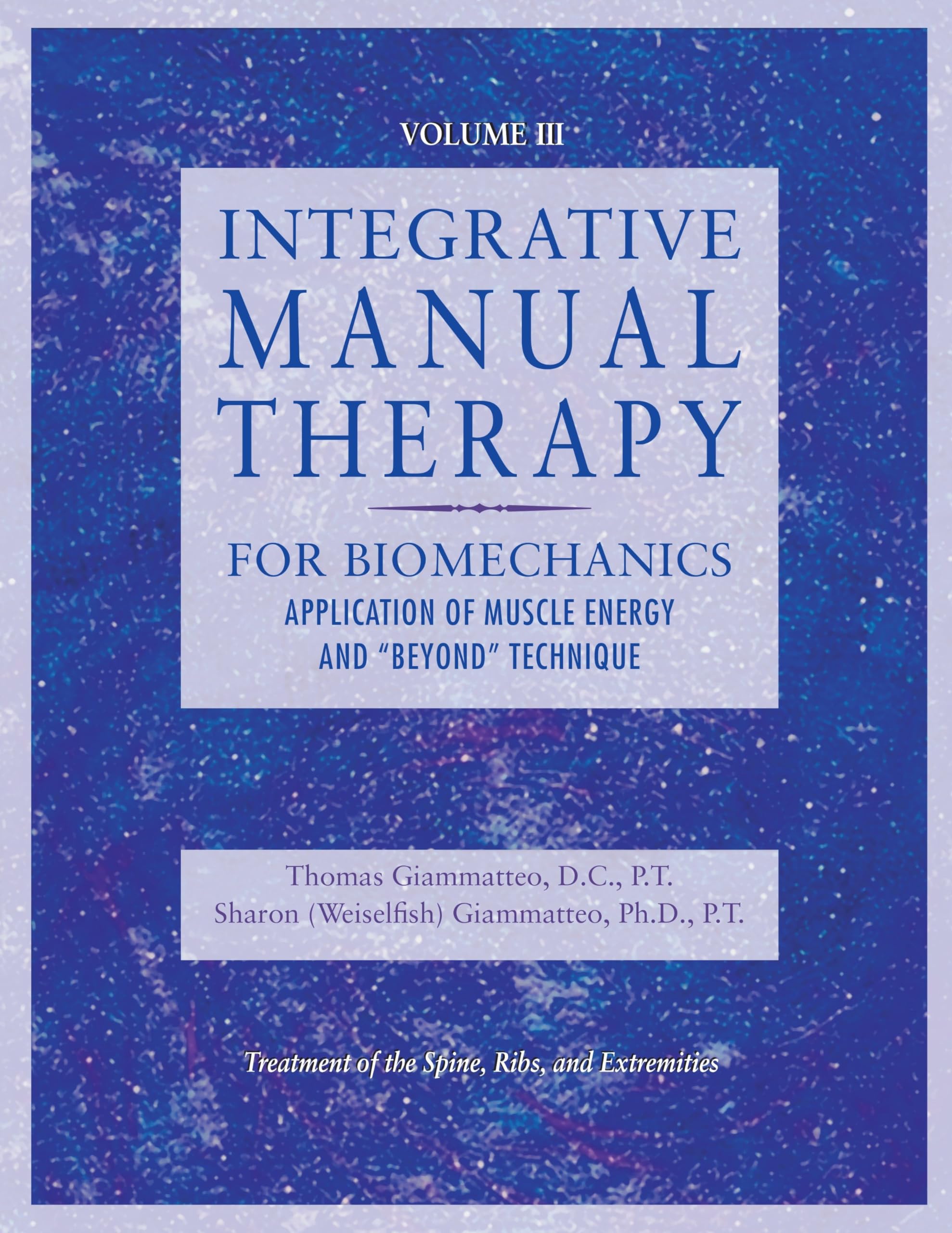 Integrative Manual Therapy for Biomechanics: Application of Muscle Energy and "Beyond" Technique book