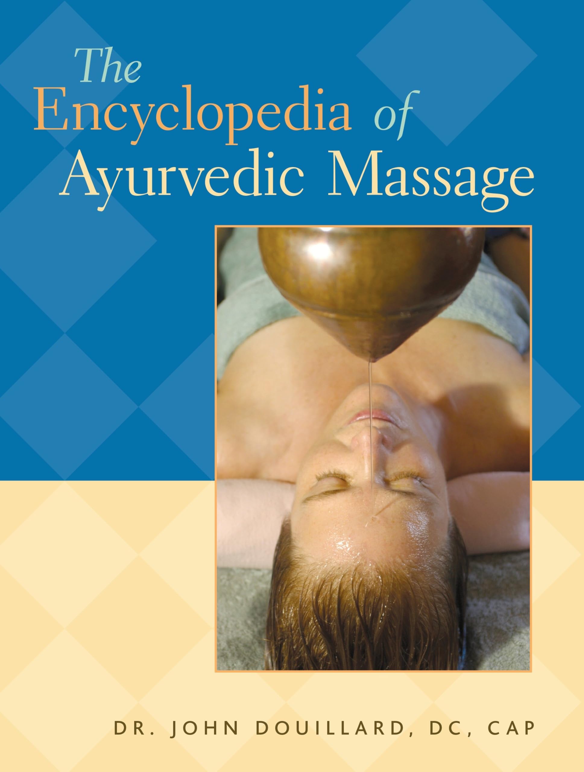 The Encyclopedia of Ayurvedic Massage Medicine