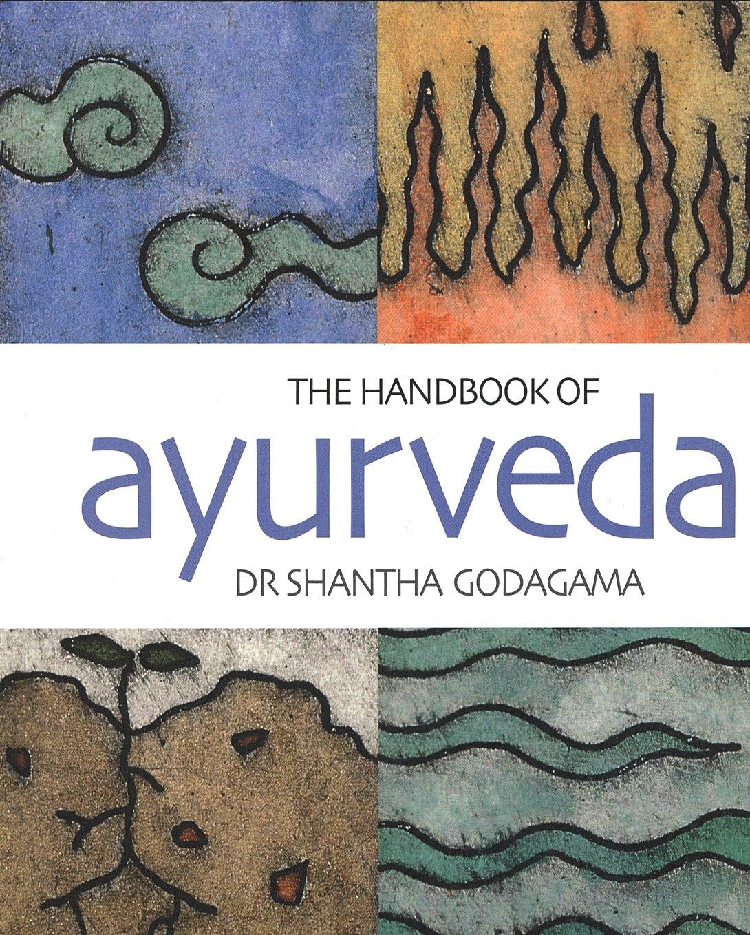 The Handbook of Ayurveda: India's Medical Wisdom Explained Learning & Reference