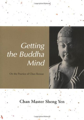 Getting The Buddha Mind: On The Practice Of Chan Retreat book