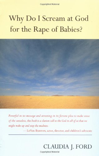 Why Do I Scream At God For The Rape Of Babies? Law