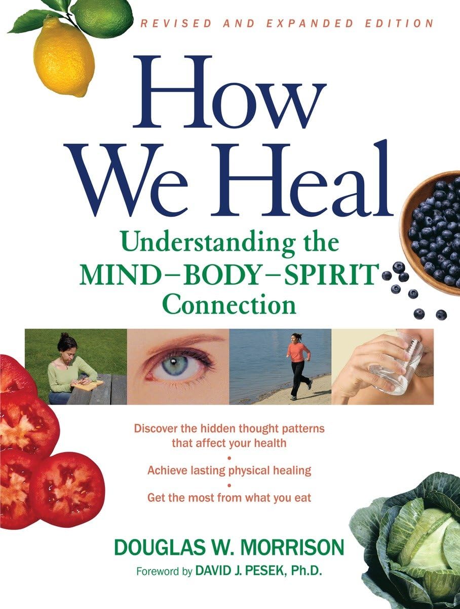 How We Heal, Revised and Expanded Edition: Understanding the Mind-Body-Spirit Connection book