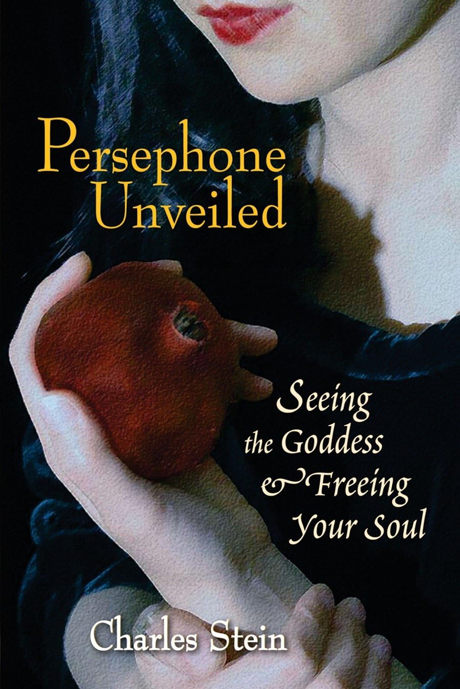 Persephone Unveiled: Seeing the Goddess and Freeing Your Soul Social Sciences