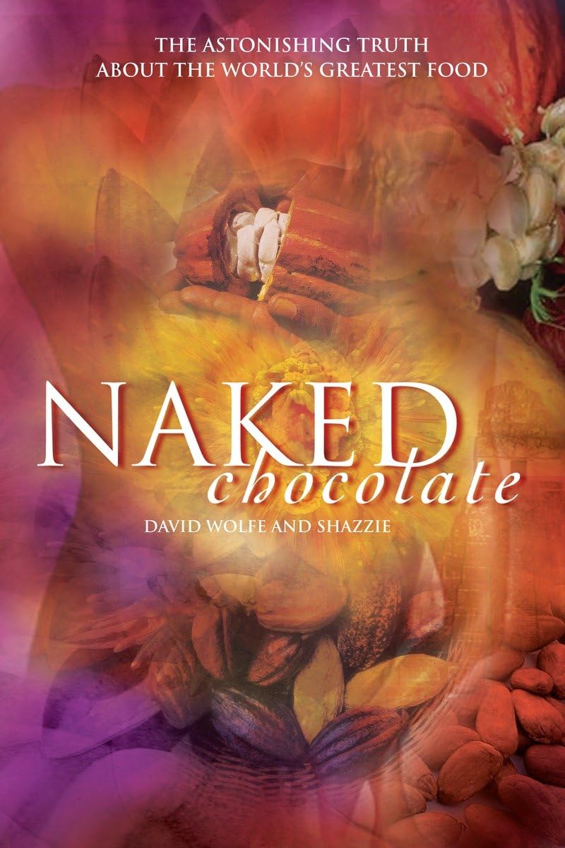 Naked Chocolate: The Astonishing Truth About the World's Greatest Food Leisure, Home & Garden