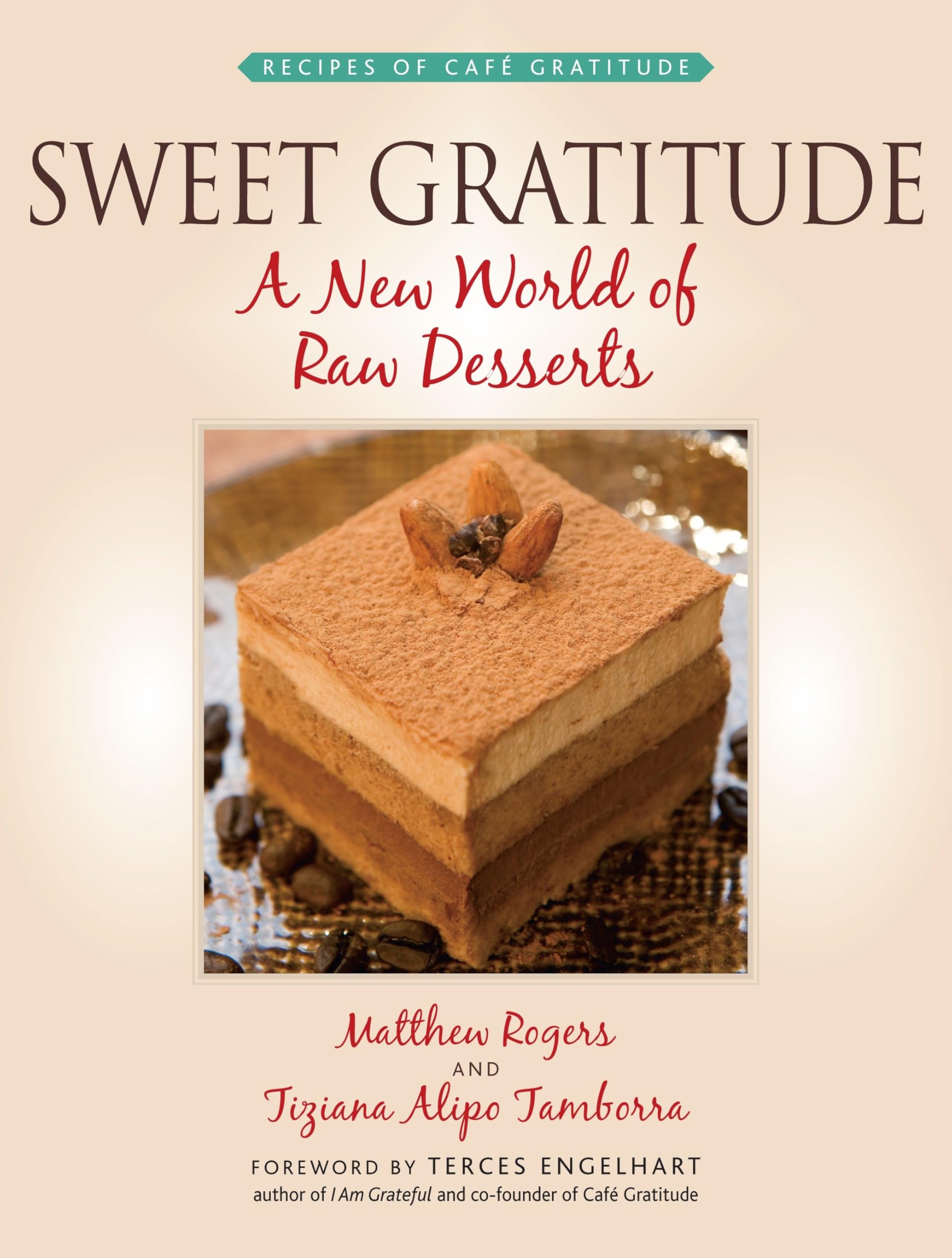 Sweet Gratitude: A New World of Raw Desserts Leisure, Home & Garden