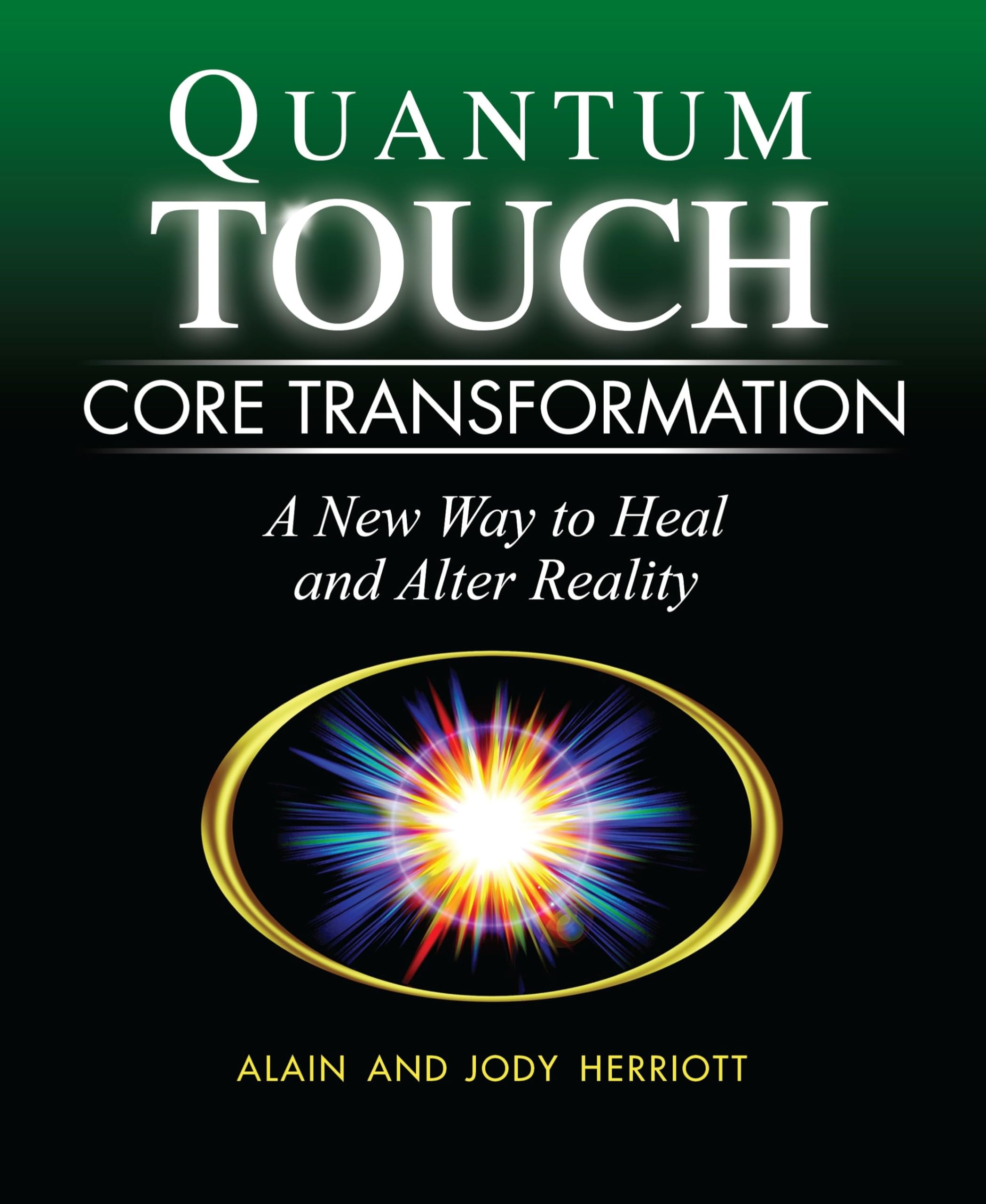 Quantum-Touch Core Transformation: A New Way to Heal and Alter Reality Business, Finance & Career