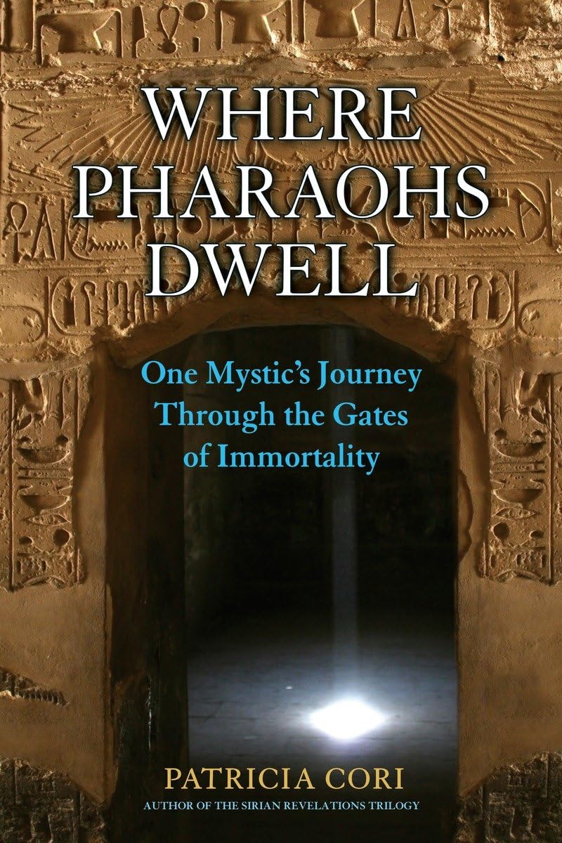 Where Pharaohs Dwell: One Mystic's Journey Through the Gates of Immortality Books
