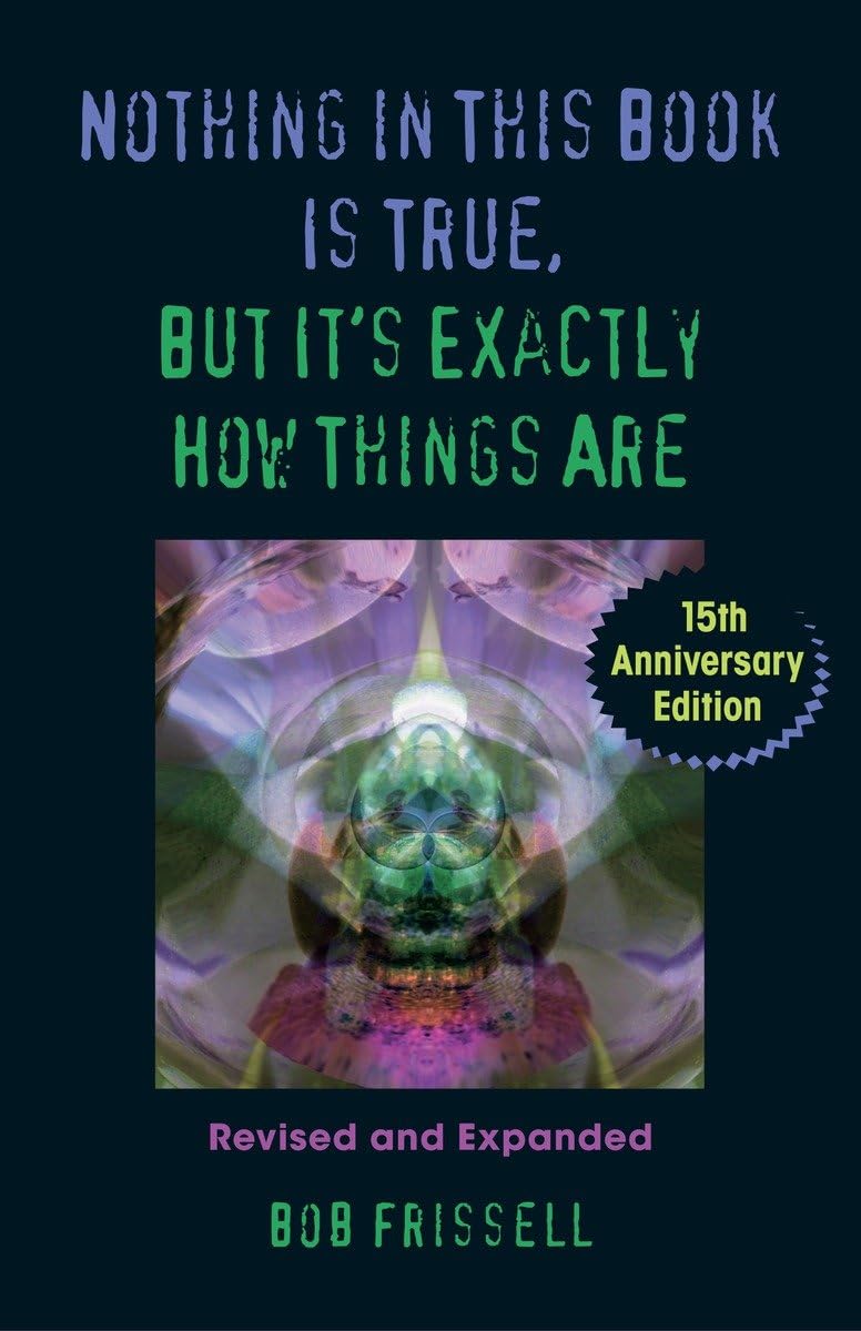 Nothing in This Book Is True, But It's Exactly How Things Are, 15th Anniversary Edition Philosophy