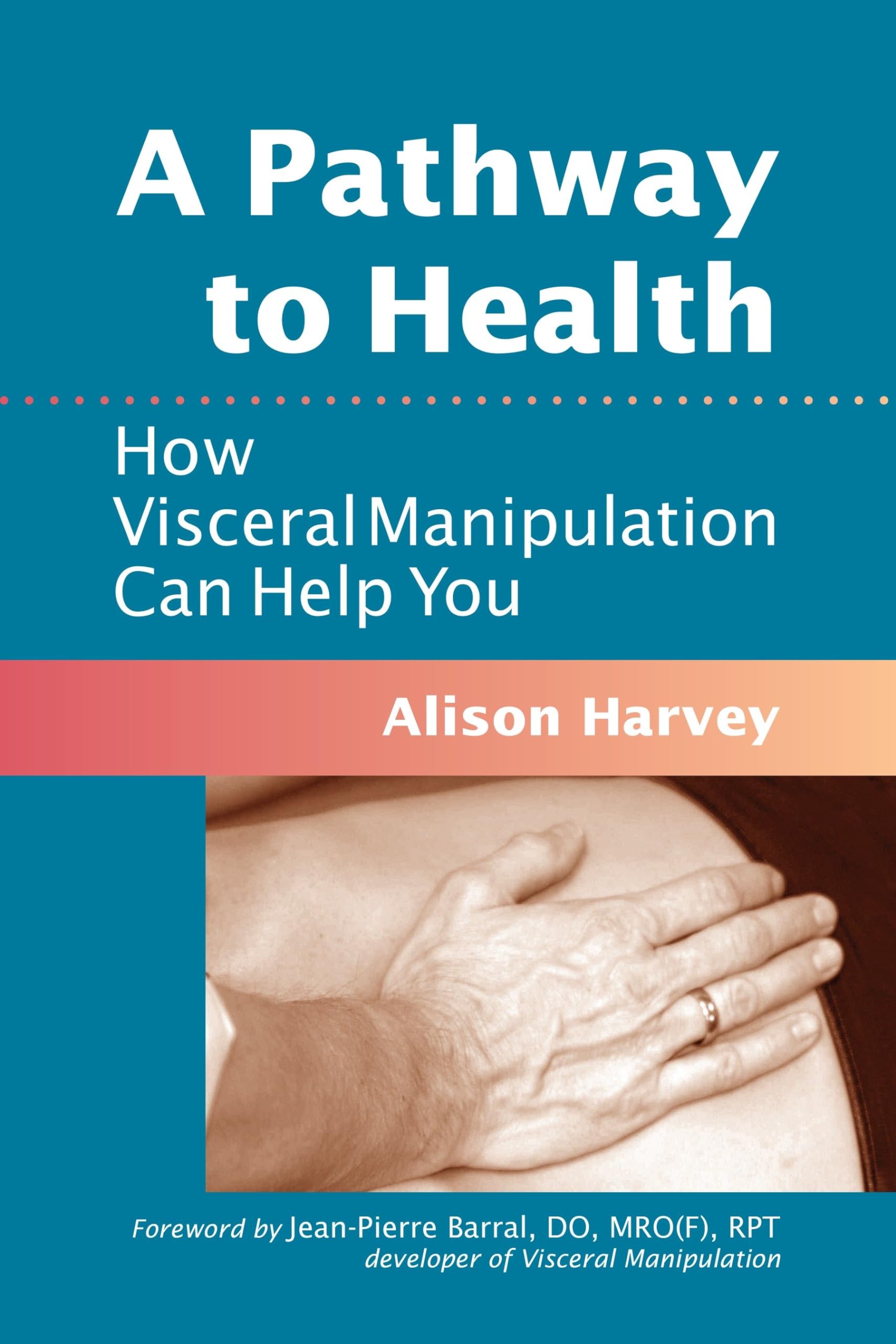 A Pathway to Health: How Visceral Manipulation Can Help You Medicine