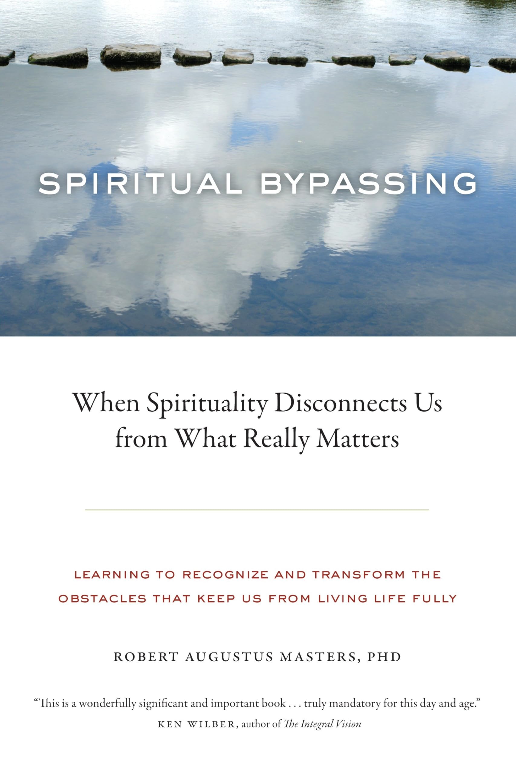 Spiritual Bypassing: When Spirituality Disconnects Us from What Really Matters Philosophy