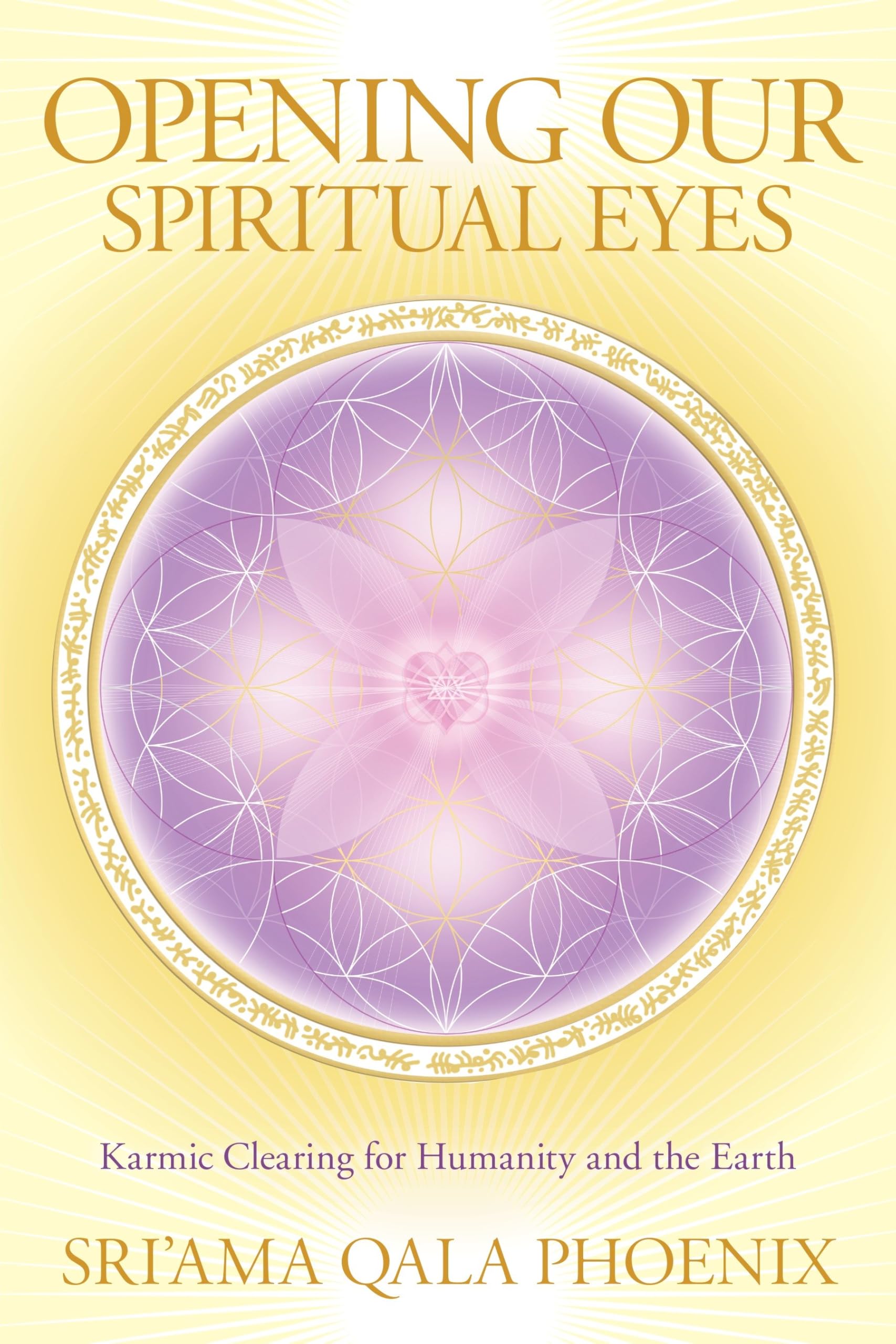 Opening Our Spiritual Eyes: Karmic Clearing for Humanity and the Earth Business, Finance & Career