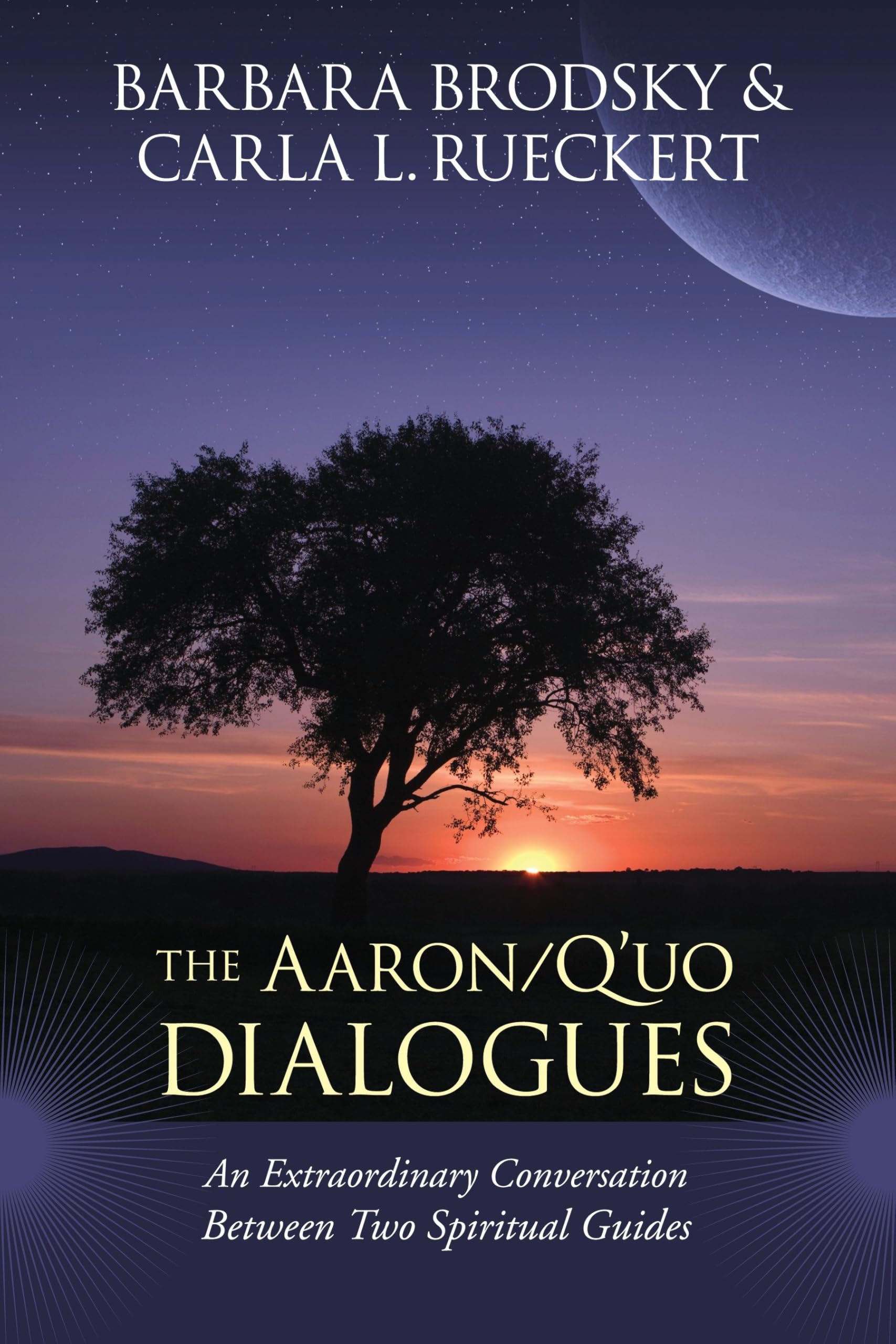 The Aaron/Q'uo Dialogues: An Extraordinary Conversation between Two Spiritual Guides book