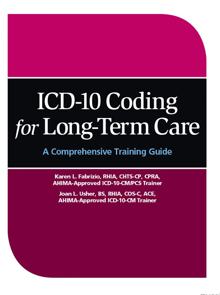 ICD-10 Coding for Long-Term Care: A Comprehensive Training Guide Medicine